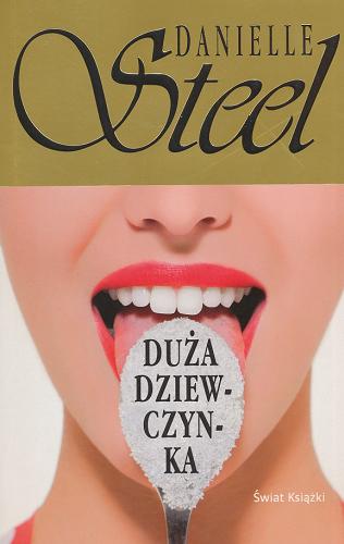 Okładka książki Duża dziewczynka / Danielle Steel ; z ang. przeł. Jan Kraśko.