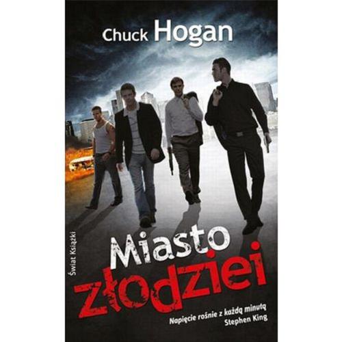 Okładka książki Miasto złodziei / Chuck Hogan ; z angielskiego przełożyli Jacek Manicki, Patryk Gołębiowski.