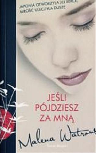 Okładka książki Jeśli pójdziesz za mną / Malena Watrous ; z ang. przeł. Agnieszka Wyszogrodzka-Gaik.