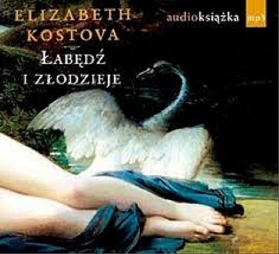Okładka książki Łabędź i złodzieje [Dokument dźwiękowy] / Elizabeth Kostova ; przekład Jan Kabat.