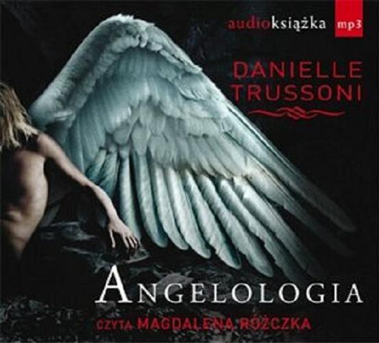 Okładka książki Angelologia [Dokument dźwiękowy] / Danielle Trussoni ; przekł. Katarzyna Kartuzi.