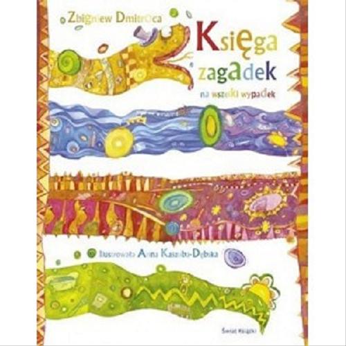 Okładka książki Księga zagadek na wszelki wypadek / Zbigniew Dmitroca ; il. Anna Kaszuba-Dębska.
