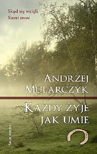 Okładka książki Każdy żyje jak umie / Andrzej Mularczyk.