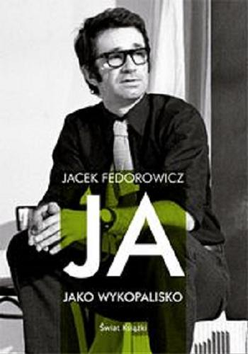 Okładka książki Ja jako wykopalisko / Jacek Fedorowicz.