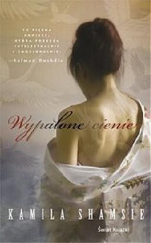 Okładka książki Wypalone cienie / Kamila Shamsie ; z języka angielskiego przełożyła Alina Patkowska.