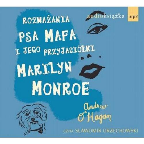 Okładka książki Rozważania psa Mafa i jego przyjaciółki Marilyn Monroe [Dokument dźwiękowy] / Andrew O`Hagan ; [przekład Sławomir Studniarz].