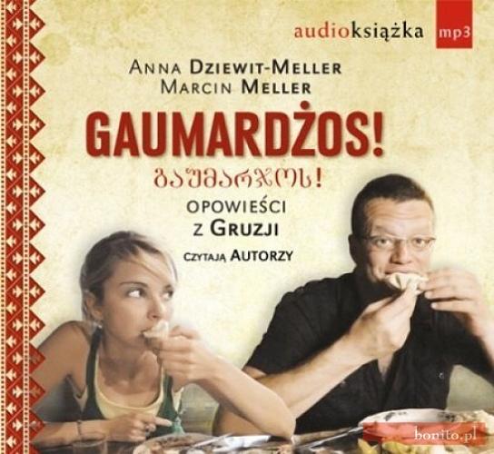 Okładka książki Gaumardżos! : [ Dokument dźwiękowy ] / opowieści z Gruzji Anna Dziewit-Meller, Marcin Meller.