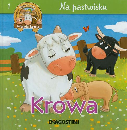 Okładka książki Krowa, cielę, byk i wół / tekst Christine Serbource ; tłumaczenie Wojciech Tyszka.
