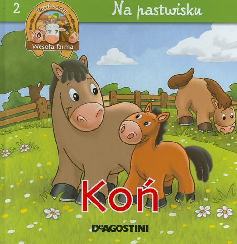 Okładka książki Koń, klacz i źrebię / Tłumaczenie z angielskiego Wojciech Tyszka.
