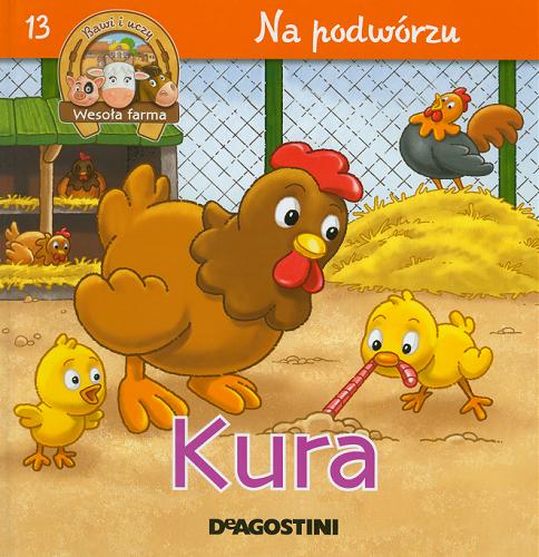 Okładka książki Kur, kogut i pisklęta / Tłumaczenie z angielskiego Wojciech Tyszka.