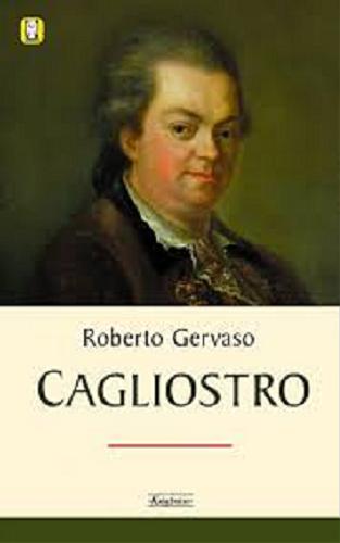 Okładka książki Cagliostro : życie Giuseppe Balsama, maga i awanturnika / Roberto Gervaso ; przełożyła z włoskiego Anna Wasilewska.