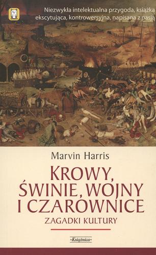 Okładka książki Krowy, świnie, wojny i czarownice : zagadki kultury / Marvin K Harris ; tł. Krystyna Szerer.