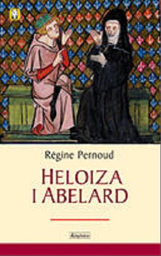 Okładka książki Heloiza i Abelard / Regine Pernoud ; tł. Eligia Bąkowska.