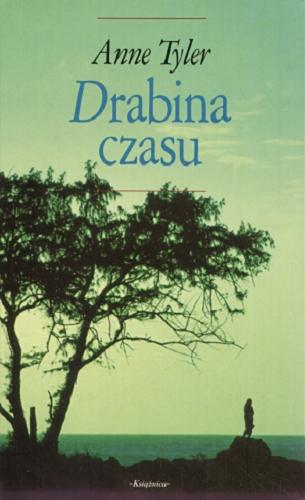 Okładka książki Drabina czasu / Anne Tyler ; przeł. z ang. Halina Cieplińska.