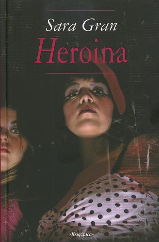 Okładka książki Heroina / Sara Gran ; przeł. z ang. Urszula Gardner.