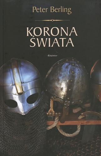 Okładka książki Korona świata / Peter Berling ; przeł. z niem. Ryszard Wojnakowski.