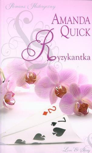Okładka książki Ryzykantka / Amanda Quick ; przekład Małgorzata Żbikowska.