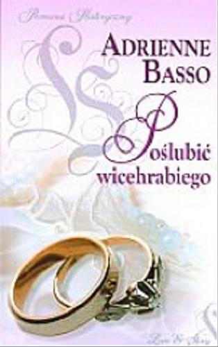 Okładka książki Poślubić wicehrabiego / Adrienne Basso ; przekład Maria Wójtowicz.