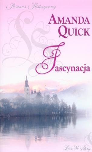 Okładka książki Fascynacja / Amanda Quick ; przekład Katarzyna Molek.