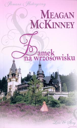 Okładka książki Zamek na wrzosowisku / Meagan McKinney ; przekł. Bogumiła Nawrot.