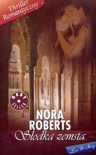 Okładka książki Słodka zemsta / Nora Roberts ; przekład Marta Dmitruk.