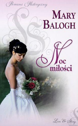 Okładka książki Noc miłości / Mary Balogh ; przekład Marzena Krzewicka.