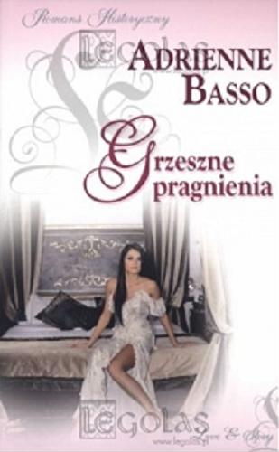 Okładka książki Grzeszne pragnienia / Adrienne Basso ; przekład Małgorzata Stefaniuk.