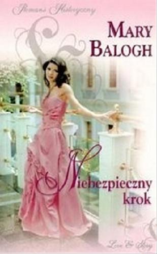 Okładka książki Niebezpieczny krok / Mary Balogh ; przekł. Anna Palmowska.