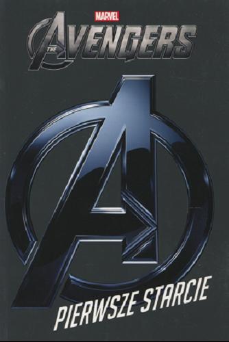 Okładka książki The Avengers : Pierwsze starcie / Marvel & Subs ; adapt. Thomas Macri ; przekł. Marcin Karski.