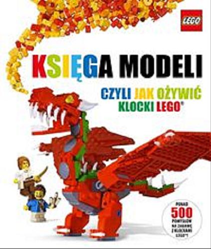 Okładka książki  Księga modeli czyli Jak ożywić klocki Lego  2
