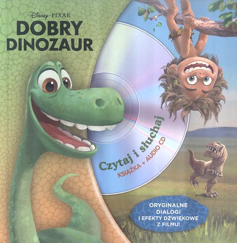 Okładka książki Dobry dinozaur / [tekst pol. Agnieszka Zwolińska] ; Disney Pixar.