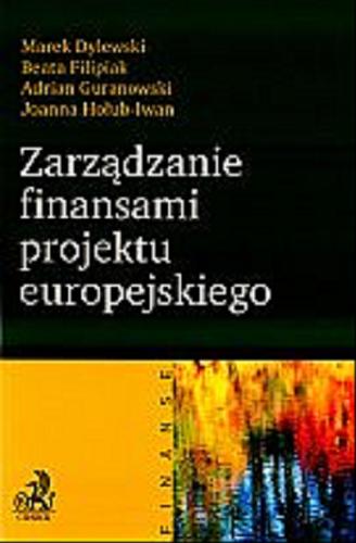 Okładka książki Zarządzanie finansami projektu europejskiego / Marek Dylewski [et al.].