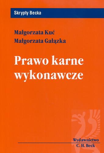 Okładka książki Prawo karne wykonawcze / Małgorzata Kuć ; Małgorzata Gałązka.