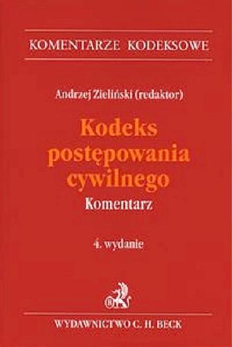 Okładka książki Kodeks postępowania cywilnego :  komentarz / red. Andrzej Zieliński ; aut. Andrzej Zieliński, Kinga Flaga-Gieruszyńska.