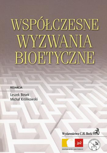 Okładka książki Współczesne wyzwania bioetyczne / red. Leszek Bosek, Michał Królikowski ; współpr. Krzysztof Szczucki.