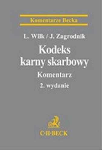 Okładka książki Kodeks karny skarbowy : komentarz / autorzy Leszek Wilk, Jarosław Zagrodnik.