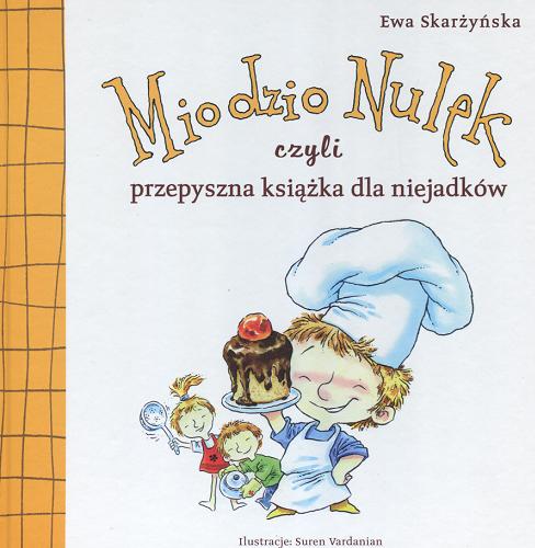 Okładka książki Miodzio Nulek czyli przepyszna książka dla niejadków / Ewa Skarżyńska ; il. Suren Vardanian.