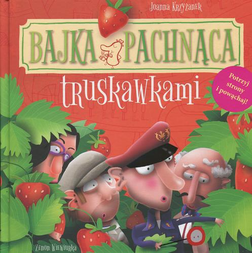 Okładka książki Bajka pachnąca truskawkami / Joanna Krzyżanek ; [ilustracje] Zenon Wiewiurka.