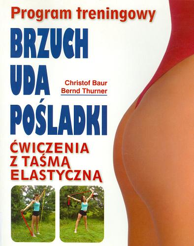 Okładka książki  Brzuch, uda, pośladki :  ćwiczenia z taśmą elastyczną : program treningowy  1