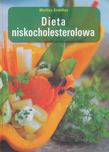 Okładka książki Dieta niskocholesterolowa / Marlisa Szwillus ; z jęz. niem. przeł. Ewa Rohozińska.