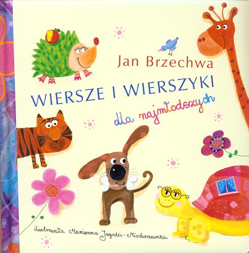 Okładka książki Wiersze i wierszyki dla najmłodszych / Jan Brzechwa ; il. Marianna Jagoda-Mioduszewska.