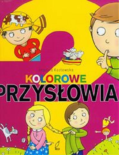 Okładka książki Kolorowe przysłowia / Urszula Kozłowska ; il. Zbigniew Dobosz.