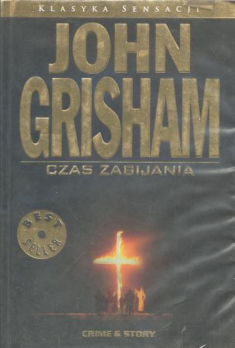 Okładka książki Czas zabijania / John Grisham ; przekład Bogumiła Nawrot.