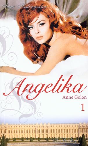 Okładka książki Markiza Angelika. Cz. 1 / Anne Golon ; przekład Aleksandra Jagiełowicz.