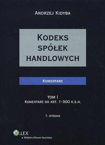 Okładka książki Kodeks spółek handlowych : komentarz. T. 2, Komentarz do art. 301-633 K.S.H. / Andrzej Kidyba.