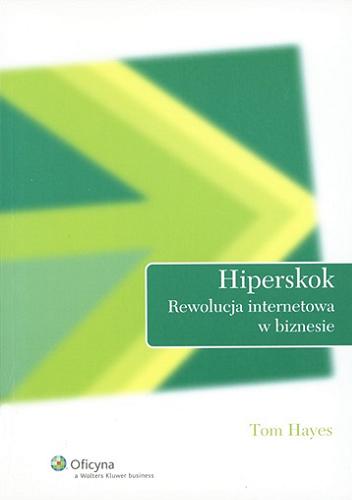Okładka książki Hiperskok : rewolucja internetowa w biznesie / Tom Hayes ; [przekł. Anna Kwaśniewska].