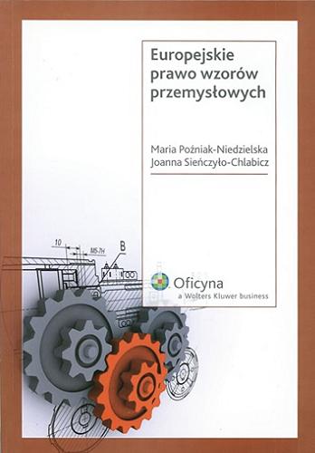 Okładka książki Europejskie prawo wzorów przemysłowych / Maria Poźniak-Niedzielska, Joanna Sieńczyło-Chlabicz.