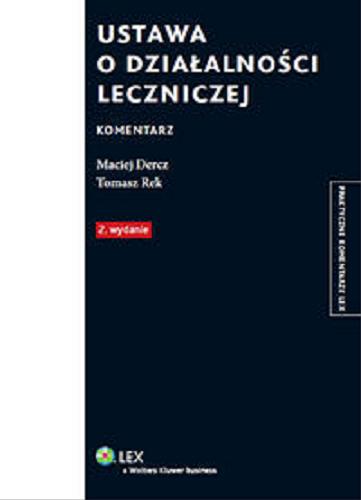 Okładka książki Ustawa o działalności leczniczej : komentarz / Maciej Dercz, Tomasz Rek.
