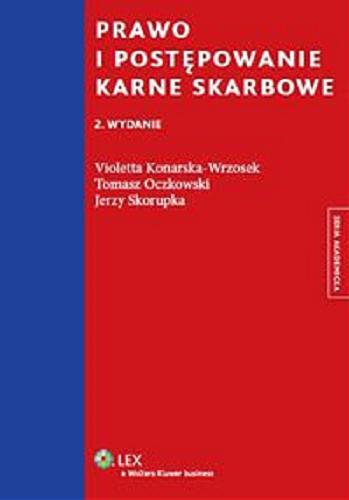 Okładka książki Prawo i postępowanie karne skarbowe / Violetta Konarska-Wrzosek, Tomasz Oczkowski, Jerzy Skorupka.
