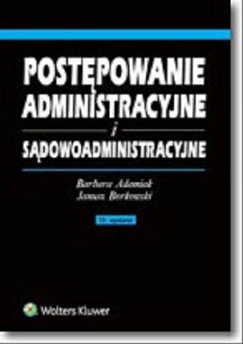 Okładka książki Postępowanie administracyjne i sądowoadministracyjne / Barbara Adamiak, Janusz Borkowski.